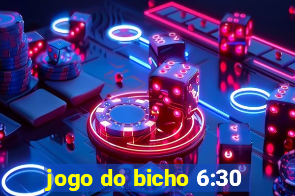 jogo do bicho 6:30